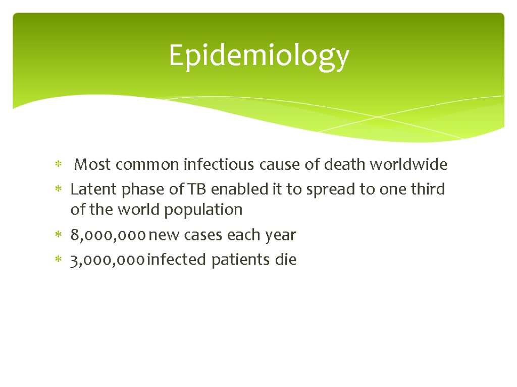 Most common infectious cause of death worldwide Latent phase of TB enabled it to